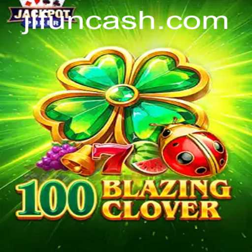 Unfolding the Excitement of 100BlazingClover: A Pioneering Leap in JL FUN Gaming